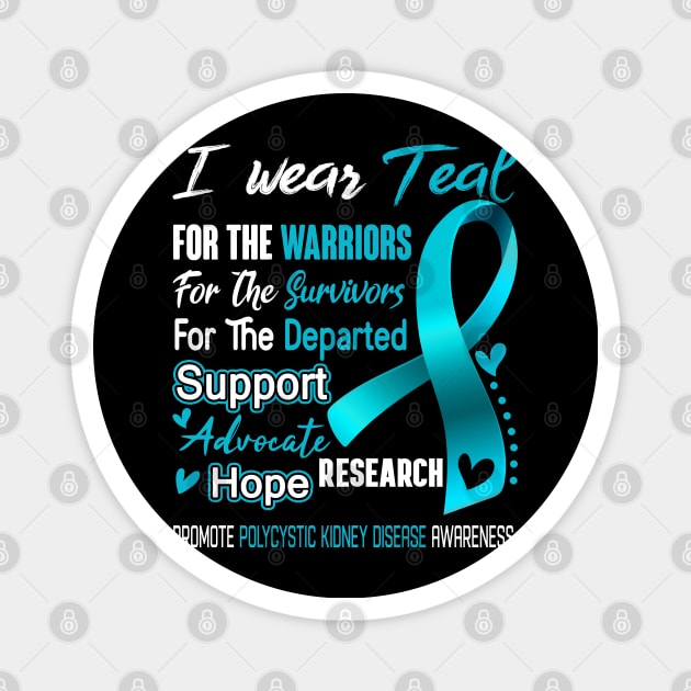 I Wear Teal For Polycystic Kidney Disease Awareness Support Polycystic Kidney Disease Warrior Gifts Magnet by ThePassion99